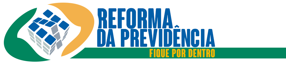 Reforma da Previdência - Fique por Dentro